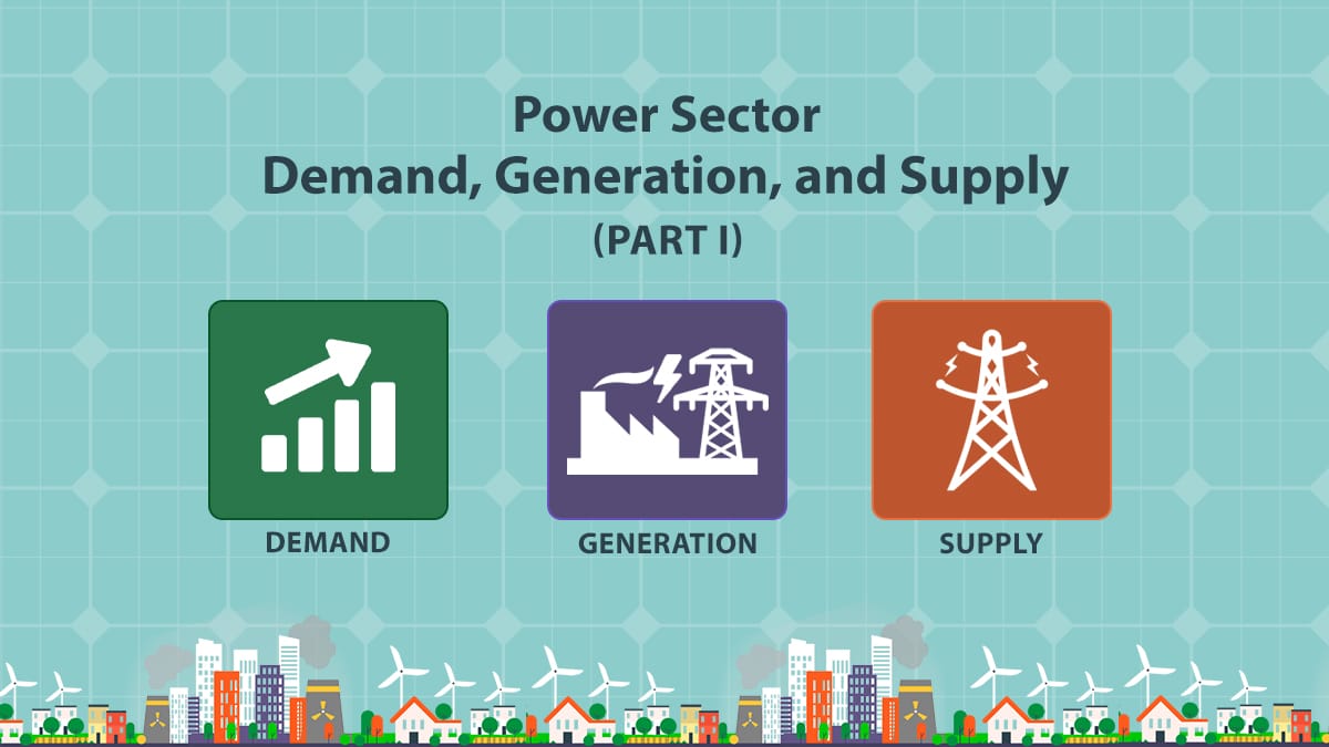 Power Sector - Demand, Generation, and Supply (Part I)