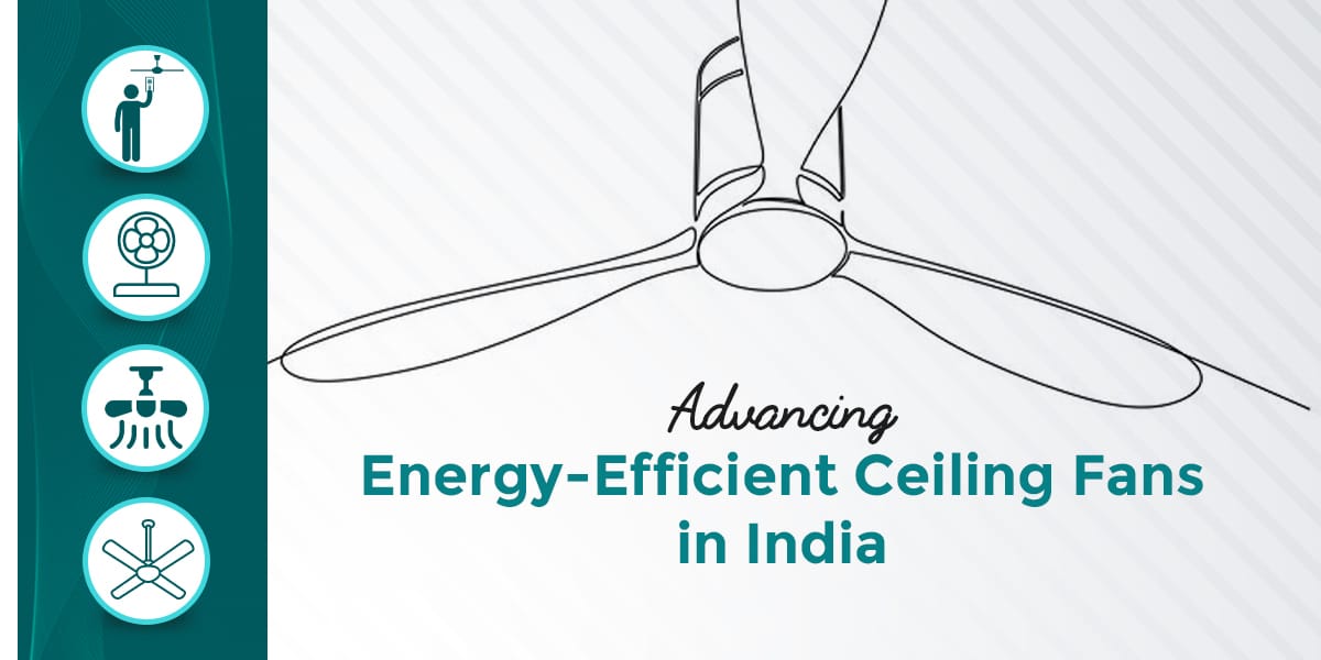 Advancing Energy-Efficient Ceiling Fans in India